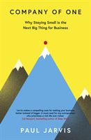 Company of One - Why Staying Small is the Next Big Thing for Business (Jarvis Paul)(Paperback / softback)