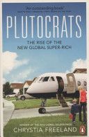 Plutocrats - The Rise of the New Global Super-Rich (Freeland Chrystia)(Paperback)