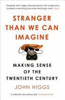 Stranger Than We Can Imagine - Making Sense of the Twentieth Century (Higgs John)(Paperback)