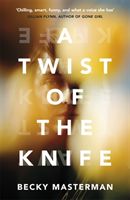 Twist of the Knife - 'A twisting, high-stakes story... Brilliant' Shari Lapena, author of The Couple Next Door (Masterman Becky)(Paperback)