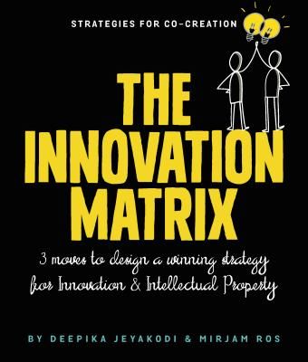 Innovation Matrix - Three Moves to Design a Winning Strategy for Innovation and Intellectual Property (Jeyakodi Deepika)(Paperback / softback)