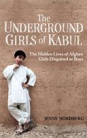 Underground Girls of Kabul - The Hidden Lives of Afghan Girls Disguised as Boys (Nordberg Jenny)(Paperback)