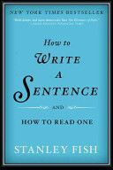 How to Write a Sentence - and How to Read One (Fish Stanley)(Paperback)