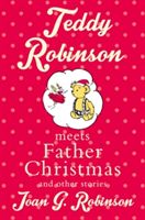 Teddy Robinson meets Father Christmas and other stories (Robinson Joan G.)(Paperback)