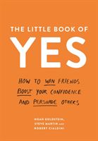 Little Book of Yes - How to win friends, boost your confidence and persuade others (Goldstein Noah)(Paperback)