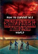 How to Survive in a Stranger Things World (Stranger Things) (Gilbert Matthew J.)(Pevná vazba)