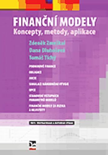 Finanční modely. Koncepty, metody, aplikace - Zmeškal Zdeněk, Dluhošová Dana, Tichý Tomáš