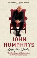 Lost for Words - The Mangling and Manipulating of the English Language (Humphrys John)(Paperback)