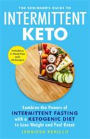 Beginner's Guide to Intermittent Keto - Combine the Powers of Intermittent Fasting with a Ketogenic Diet to Lose Weight and Feel Great (Perillo Jennifer)(Paperback / softback)