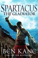 Spartacus: The Gladiator - (Spartacus 1) (Kane Ben)(Paperback)