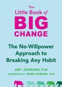 Little Book of Big Change - The No-Willpower Approach to Breaking Any Habit (Johnson Amy)(Paperback)