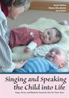Singing and Speaking the Child Into Life - Songs, Verses and Rhythmic Games for the Child in the First Three Years (Weber Susan)(Paperback)
