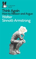 Think Again - How to Reason and Argue (Sinnott-Armstrong Walter)(Paperback)