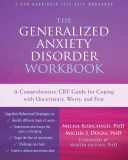 Generalized Anxiety Disorder Workbook - A Comprehensive CBT Guide for Coping with Uncertainty, Worry, and Fear (Robichaud Melisa)(Paperback)