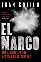Narco - The Bloody Rise of Mexican Drug Cartels (Grillo Ioan)(Paperback)