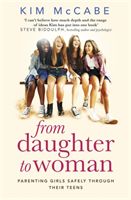 From Daughter to Woman - Parenting girls safely through their teens (McCabe Kim)(Paperback)