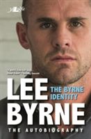 Byrne Identity, The - The Sensational Rugby Autobiography (Byrne Lee)(Paperback)