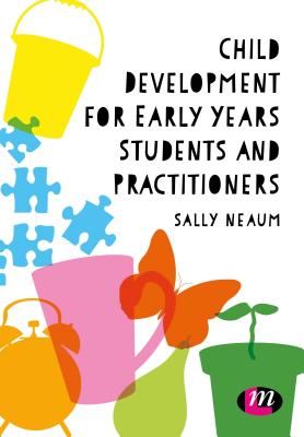 Child Development for Early Years Students and Practitioners (Neaum Sally)(Paperback / softback)