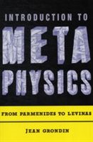 Introduction to Metaphysics - From Parmenides to Levinas (Grondin Jean (Professor University of Montreal))(Paperback)