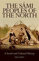 Sami Peoples of the North - A Social and Cultural History (Kent Neil)(Paperback / softback)