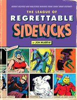 League of Regrettable Sidekicks - Heroic Helpers from Comic Book History (Morris Jon)(Pevná vazba)