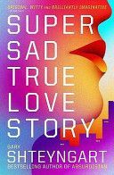Super Sad True Love Story - Shteyngart Gary
