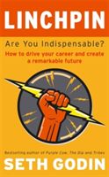 Linchpin - Are You Indispensable? How to Drive Your Career and Create a Remarkable Future (Godin Seth)(Paperback)