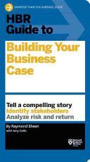 HBR Guide to Building Your Business Case (Sheen Raymond)(Paperback)