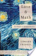 Love and Math - The Heart of Hidden Reality (Frenkel Edward)(Pevná vazba)