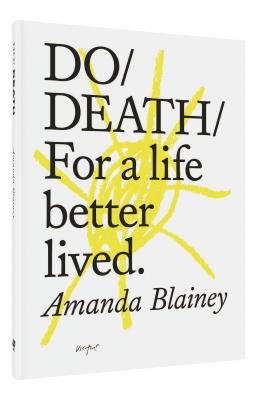 Do Death - For A Life Better Lived (Blainey Amanda)(Paperback / softback)