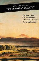 Grampian Quartet - The Quarry Wood: The Weatherhouse: A Pass in the Grampians: The Living Mountain (Shepherd Nan)(Paperback)