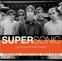 Supersonic - Personal Situations with Oasis (1992 - 96) (Deabill Stuart)(Paperback)