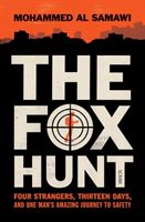 Fox Hunt - four strangers, thirteen days, and one man's amazing journey to safety (Al Samawi Mohammed)(Paperback)