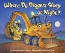 Where Do Diggers Sleep at Night? (Sayres Brianna Caplan)(Board book)