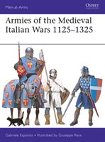 Armies of the Medieval Italian Wars 1125-1325 (Esposito Gabriele)(Paperback / softback)