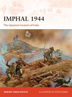 Imphal 1944 - The Japanese invasion of India (Katoch Hemant Singh (Independent Researcher New Delhi India))(Paperback)