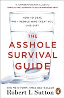 Asshole Survival Guide - How to Deal with People Who Treat You Like Dirt (Sutton Robert I.)(Paperback)