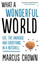 What a Wonderful World - Life, the Universe and Everything in a Nutshell (Chown Marcus)(Paperback)