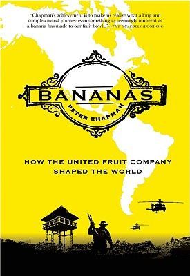 Bananas: How the United Fruit Company Shaped the World (Chapman Peter)(Paperback)