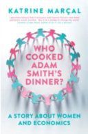 Who Cooked Adam Smith's Dinner? - A Story About Women and Economics (Marcal Katrine)(Paperback)