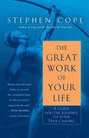 Great Work of Your Life - A Guide for the Journey to Your True Calling (Cope Stephen)(Paperback)