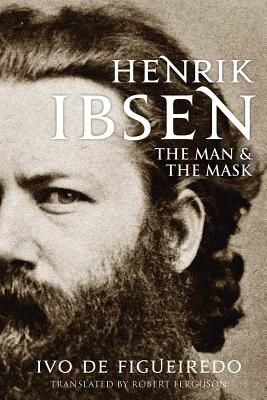 Henrik Ibsen - The Man and the Mask (Figueiredo Ivo de)(Pevná vazba)