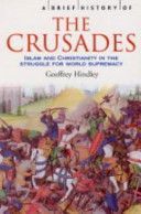 Brief History of the Crusades - Islam and Christianity in the Struggle for World Supremacy (Hindley Geoffrey)(Paperback)
