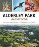 Alderley Park Discovered - History, Wildlife, Pharmaceuticals (Hill George B)(Paperback)