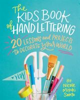 The Kids' Book of Hand Lettering - 20 Lessons and Projects to Decorate Your World (Santo Nicole Miyuki)(Paperback / softback)