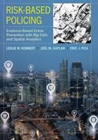 Risk-Based Policing - Evidence-Based Crime Prevention with Big Data and Spatial Analytics (Kennedy Leslie W.)(Paperback / softback)