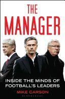 The Manager: Inside the Minds of Football´s Leaders - Carson Mike