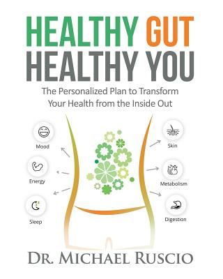 Healthy Gut, Healthy You - The Personalized Plan to Transform Your Health from the Inside Out (Ruscio Dr Michael)(Paperback)