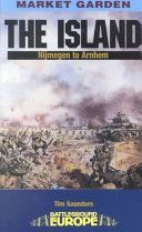 Island - Nijmegen to Arnhem (Saunders Tim)(Paperback)