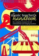 Music Teacher's Handbook - The Complete Resource for All Instrumental and Singing Teachers(Paperback)